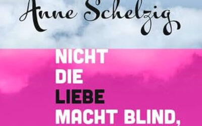 Nicht die Liebe macht blind…